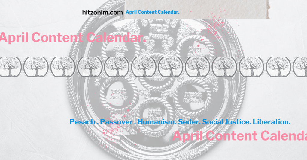 April Content Calendar: Is Tradition Optional? A Humanist Passover