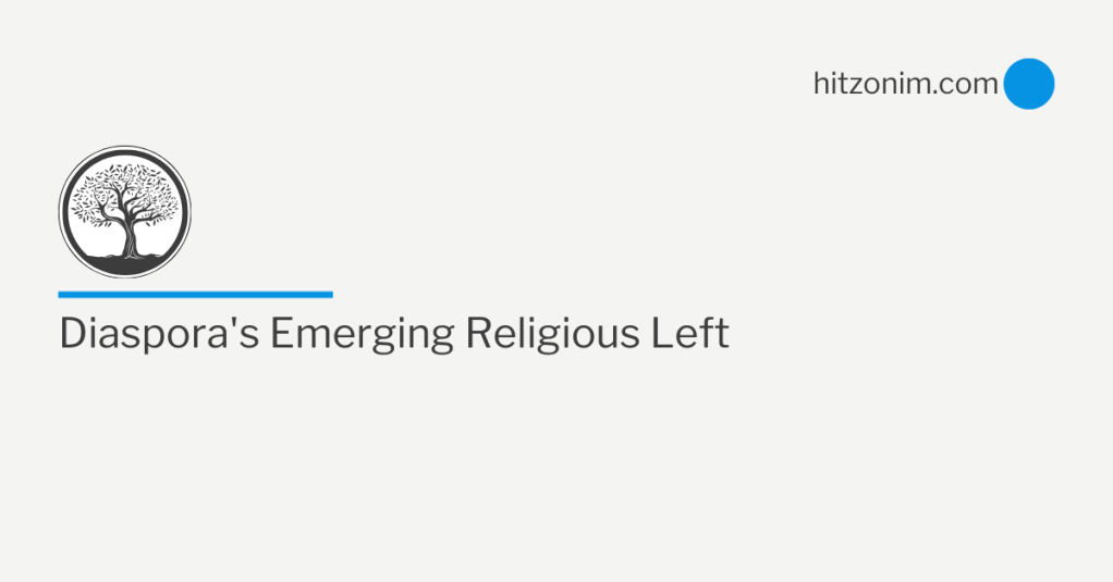 Diaspora’s Emerging Religious Left