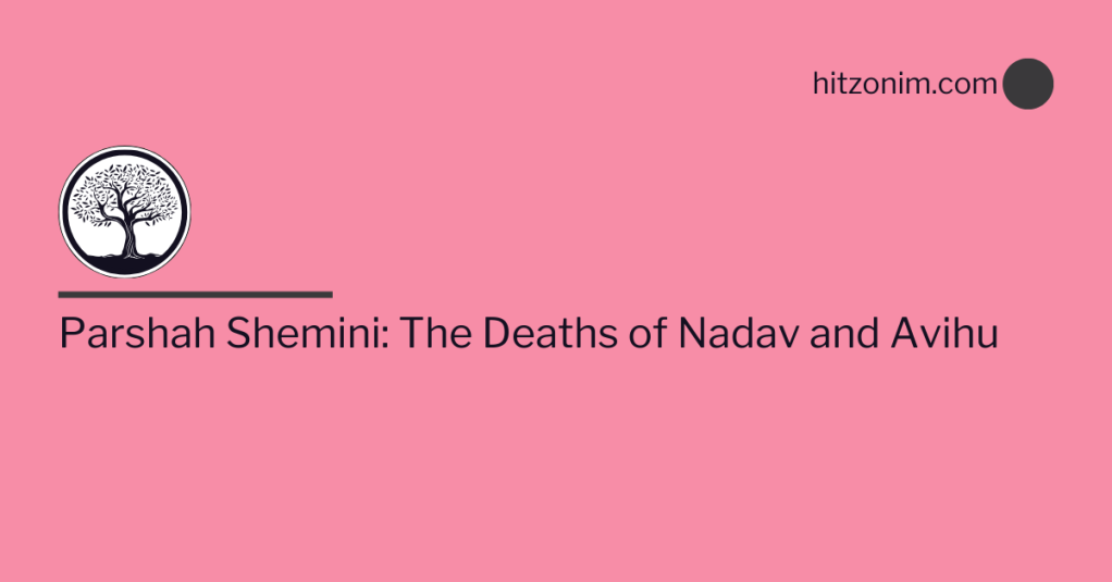 Parshah Shemini: The Deaths of Nadav and Avihu