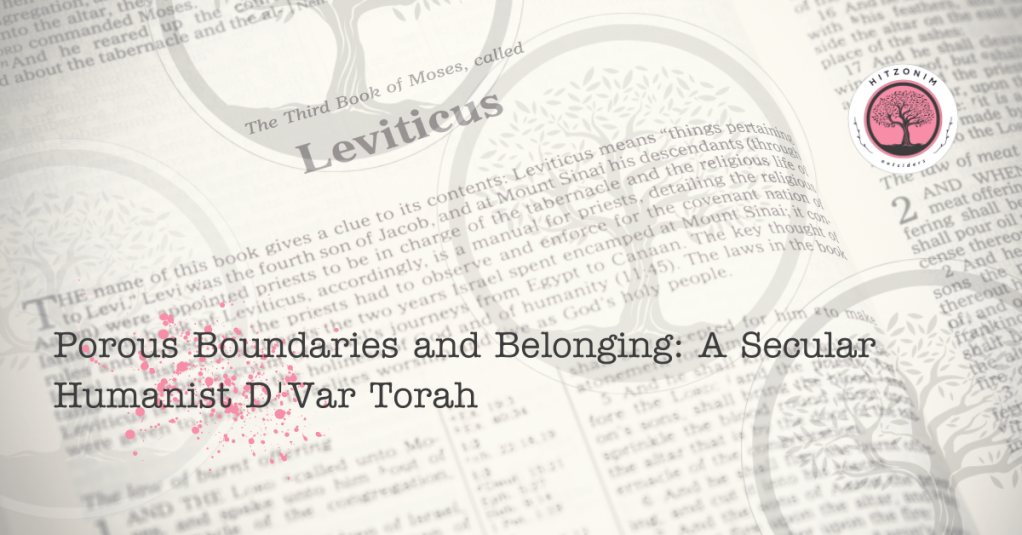 Porous Boundaries and Belonging: A Secular Humanist D’Var Torah